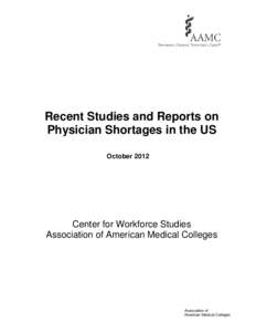 Recent Studies and Reports on Physician Shortages in the US October 2012 Center for Workforce Studies Association of American Medical Colleges