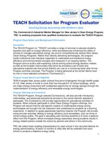 TEACH Solicitation for Program Evaluator Teaching Energy Awareness with Children’s Help The Commercial & Industrial Market Manager for New Jersey’s Clean Energy Program, TRC, is seeking proposals from qualified contr