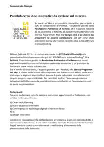 Comunicato Stampa  PoliHub cerca idee innovative da avviare sul mercato Se avete un’idea o un prodotto innovativo, partecipate a S2P, la competizione di PoliHub, l’incubatore gestito dalla Fondazione Politecnico di M