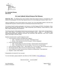 For Immediate Release[removed]St. Luke Catholic School Science Fair Winners (North Bay, ON) – The Nipissing-Parry Sound Catholic District School Board wishes to congratulate St. Luke students who participated in the