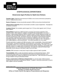 STAPHYLOCOCCAL ENTEROTOXIN B Bioterrorism Agent Profiles for Health Care Workers Causative Agent: Staphylococcal enterotoxin B (SEB) is one of seven enterotoxins produced by strains of Staphylococcus aureus. Routes of Ex