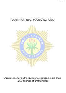 SAPS 540  SOUTH AFRICAN POLICE SERVICE Application for authorization to possess more than 200 rounds of ammunition