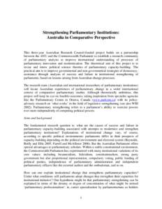 Strengthening Parliamentary Institutions: Australia in Comparative Perspective This three-year Australian Research Council-funded project builds on a partnership between the ANU and the Commonwealth Parliament to establi