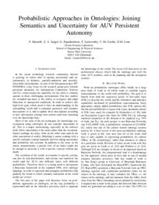 Probabilistic Approaches in Ontologies: Joining Semantics and Uncertainty for AUV Persistent Autonomy F. Maurelli, Z. A. Saigol, G. Papadimitriou, T. Larkworthy, V. De Carolis, D.M. Lane Ocean Systems Laboratory School o