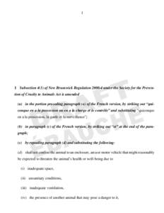 1  1 Subsection 4(1) of New Brunswick Regulation[removed]under the Society for the Prevention of Cruelty to Animals Act is amended (a) in the portion preceding paragraph (a) of the French version, by striking out “quico