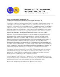 UNIVERSITY OF CALIFORNIA, WASHINGTON CENTER 1608 Rhode Island Ave., NW ● Washingt on, DC Visiting Instructor Positions Available (Non -UC) Location: University of California, Washington Center (UCDC), Washington, DC