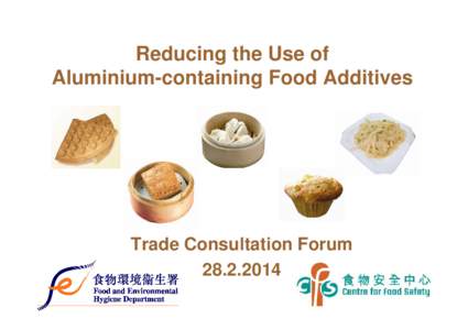 Reducing the Use of Aluminium-containing Food Additives Trade Consultation Forum[removed]