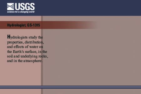 Hydrologist, GS[removed]Hydrologists study the properties, distribution, and effects of water on