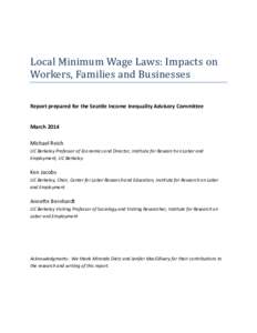 Local Minimum Wage Laws: Impacts on Workers, Families and Businesses Report prepared for the Seattle Income Inequality Advisory Committee March 2014 Michael Reich