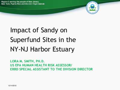 Region 2 serving the people of New Jersey, New York, Puerto Rico and the U.S. Virgin Islands Impact of Sandy on Superfund Sites in the NY-NJ Harbor Estuary