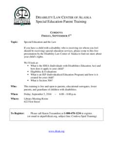 DISABILITY LAW CENTER OF ALASKA Special Education Parent Training CORDOVA FRIDAY, SEPTEMBER 5TH Topic: