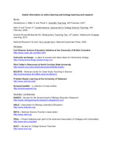 Useful information on active learning and biology teaching and research Books Handelsman J, Miller S, and Pfund C. Scientific Teaching. WH Freeman, 2007. Allen D and Tanner K. Transformations: Approaches to College Scien