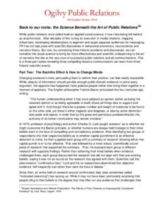 Christopher GravesBack to our roots: the Science Beneath the Art of Public RelationsTM While public relations once called itself an applied social science, it now risks being left behind as anachronistic. After de