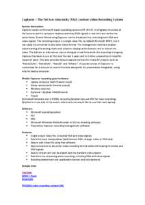 Capturer – The Tel Aviv University (TAU) Lecture Video Recording System System description: Capturer works on Microsoft based operating systems (XP, Win7). It integrates the video of the lecturer and his computer deskt