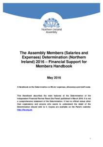 The Assembly Members (Salaries and Expenses) Determination (Northern Ireland) 2016 – Financial Support for Members Handbook May 2016 A Handbook on the Determination on MLAs’ expenses, allowances and staff costs.