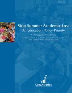 Stop Summer Academic Loss An Education Policy Priority A white paper from MetaMetrics by Malbert Smith, III, Ph.D., President, and Dee Brewer, M.A., M.Ed., States and Studies Project Manager, MetaMetrics