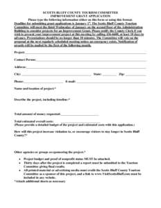 SCOTTS BLUFF COUNTY TOURISM COMMITTEE IMPROVEMENT GRANT APPLICATION Please type the following information either on this form or using this format. Deadline for submitting grant applications is January 1st. The Scotts Bl