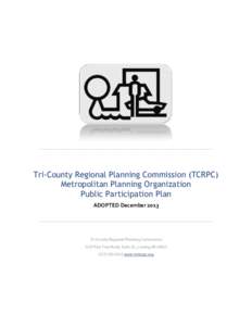 Tri-County Regional Planning Commission (TCRPC) Metropolitan Planning Organization Public Participation Plan ADOPTED December[removed]Tri-County Regional Planning Commission