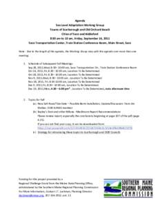 Agenda Sea Level Adaptation Working Group Towns of Scarborough and Old Orchard Beach Cities of Saco and Biddeford 8:30 am to 10 am, Friday, September 16, 2011 Saco Transportation Center, Train Station Conference Room, Ma