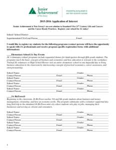 Application of Interest Junior Achievement is New Jersey’s no-cost solution to Standard 9 for 21st Century Life and Careers and the Career Ready Practices. Register your school for JA today! School/ School Di