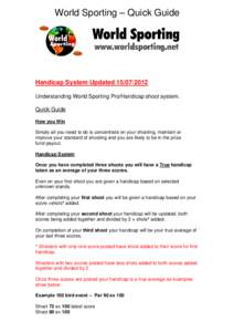 World Sporting – Quick Guide  Handicap System UpdatedUnderstanding World Sporting Pro/Handicap shoot system. Quick Guide How you Win