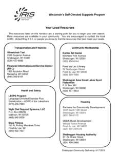 Wisconsin’s Self-Directed Supports Program  Your Local Resources The resources listed on this handout are a starting point for you to begin your own search. Many resources are available in your community. You are encou