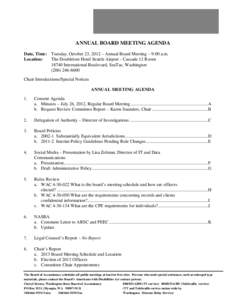 ANNUAL BOARD MEETING AGENDA Date, Time: Tuesday, October 23, 2012 – Annual Board Meeting – 9:00 a.m. Location: The Doubletree Hotel Seattle Airport - Cascade 12 Room[removed]International Boulevard, SeaTac, Washington 