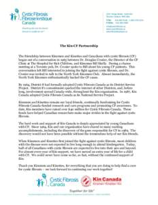 The Kin-CF Partnership The friendship between Kinsmen and Kinettes and Canadians with cystic fibrosis (CF) began out of a conversation in 1963 between Dr. Douglas Crozier, the Director of the CF Clinic at The Hospital fo