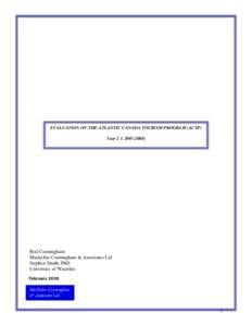 EVALUATION OF THE ATLANTIC CANADA TOURISM PROGRAM (ACTP) Year 2 :( [removed]Rod Cunningham Mackellar Cunningham & Associates Ltd Stephen Smith, PhD