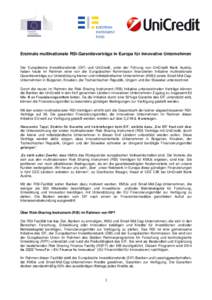 Erstmals multinationale RSI-Garantieverträge in Europa für innovative Unternehmen Der Europäische Investitionsfonds (EIF) und UniCredit, unter der Führung von UniCredit Bank Austria, haben heute im Rahmen einer von d