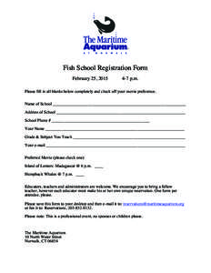 Fish School Registration Form February 25, [removed]p.m.  Please fill in all blanks below completely and check off your movie preference.