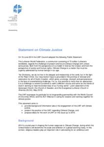 lutheranworld.org  Statement on Climate Justice On 16 June 2014 the LWF Council adopted the following Public Statement: The Lutheran World Federation, a communion consisting of 72 million Lutherans worldwide, regards the