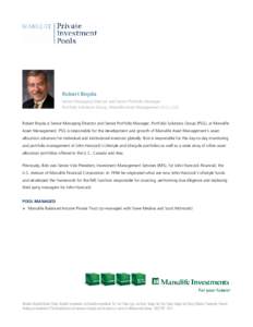 Robert Boyda Senior Managing Director and Senior Portfolio Manager Portfolio Solutions Group, Manulife Asset Management (U.S.), LLC Robert Boyda is Senior Managing Director and Senior Portfolio Manager, Portfolio Solutio