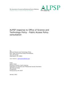 The Association of Learned and Professional Society Publishers  Shaping the Future of Learned and Professional Publishing ALPSP response to Office of Science and Technology Policy - Public Access Policy