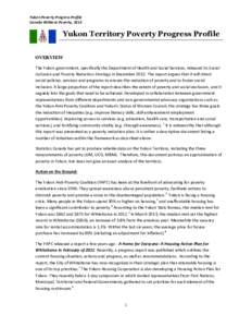 Yukon Poverty Progress Profile Canada Without Poverty, 2013 Yukon Territory Poverty Progress Profile OVERVIEW The Yukon government, specifically the Department of Health and Social Services, released its Social