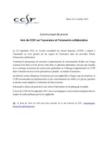 Paris, le 21 octobreCommuniqué de presse Avis du CCSF sur l’assurance et l’économie collaborative Le 24 septembre 2015, le Comité consultatif du secteur financier (CCSF) a adopté à l’unanimité un Avis 
