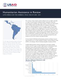 Humanitarian Assistance in Review LATIN AMERICA AND THE CARIBBEAN | FISCAL YEAR (FY) 2005 – 2014 The countries of Latin America and the Caribbean (LAC) are highly vulnerable to a range of natural hazards, including dro