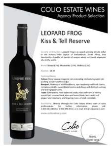 LEOPARD FROG Kiss & Tell Reserve General Information: Leopard Frog is an award-winning private cellar in the historic wine capital of Stellenbosch, South Africa, that handcrafts a handful of barrels of unique wines not f