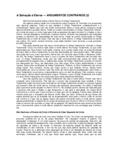 A Salvação é Eterna — ARGUMENTOS CONTRÁRIOS (2) Não Há Ensinamento Sobre a Morte Eterna no Antigo Testamento No capítulo anterior deste livro comentamos sobre Ezequiel 18. Permitam-me acrescentar aqui algumas pa