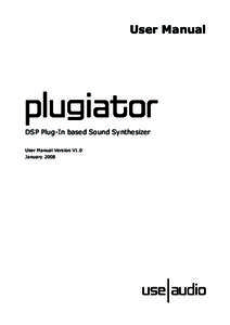 Plugiator User Manual  User Manual DSP Plug-In based Sound Synthesizer User Manual Version V1.0