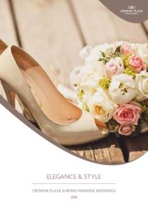 ELEGANCE & STYLE CROWNE PLAZA SURFERS PARADISE WEDDINGS 2016 CONTENTS YOUR WEDDING