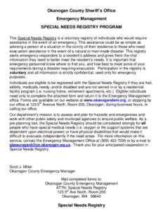 Okanogan County Sheriff’s Office Emergency Management SPECIAL NEEDS REGISTRY PROGRAM This Special Needs Registry is a voluntary registry of individuals who would require assistance in the event of an emergency. This as