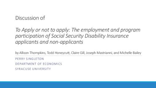 Discussion of To Apply or not to apply: The employment and program participation of Social Security Disability Insurance applicants and non-applicants by Allison Thompkins, Todd Honeycutt, Claire Gill, Joseph Mastrianni,