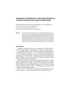 THE DESIGN METHOD OF A MELODY RETRIEVAL SYSTEM ON PARALLEL-IZED COMPUTERS Tomonari Sonoda, Toshiya Ikenaga, Kana Shimizu and Yoichi Muraoka School of Science and Engineering, Waseda UniversityOhkubo Shinjuku-ku, T