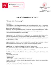 PHOTO COMPETITION 2015 “Climate: state of emergency “ Instructions The competition is open to all non-professional and semi-professional (must not be a professional photographer recognized for his/her art and living 