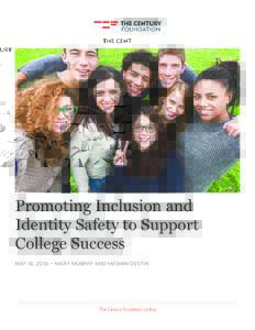 Promoting Inclusion and Identity Safety to Support College Success MAY 18, 2016 — MARY MURPHY AND MESMIN DESTIN  The Century Foundation | tcf.org