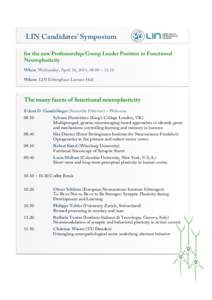 LIN Candidates’ Symposium for the new Professorship/Group Leader Position in Functional Neuroplasticity When: Wednesday, April 30, 2014, 08.00 – 12.30 Where: LIN Ebbinghaus Lecture Hall