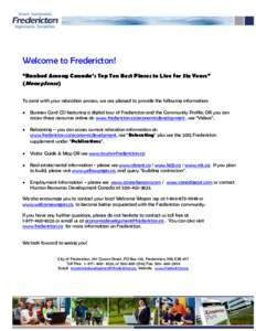 Welcome to Fredericton! “Ranked Among Canada’s Top Ten Best Places to Live for Six Years” (MoneySense) To assist with your relocation process, we are pleased to provide the following information: •
