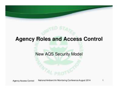 Agency Roles and Access Control New AQS Security Model Agency Access Control  National Ambient Air Monitoring Conference August 2014