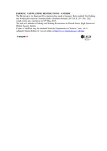 PARKING AND WAITING RESTRICTIONS - ANTRIM The Department for Regional Development has made a Statutory Rule entitled The Parking and Waiting Restrictions (Antrim) Order (Northern IrelandS.RNowhich c